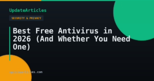 Best Free Antivirus in 2026 (And Whether You Need One) — UpdateArticles
