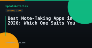 Best Note-Taking Apps in 2026: Which One Suits You — UpdateArticles