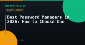 Best Password Managers in 2026: How to Choose One — UpdateArticles