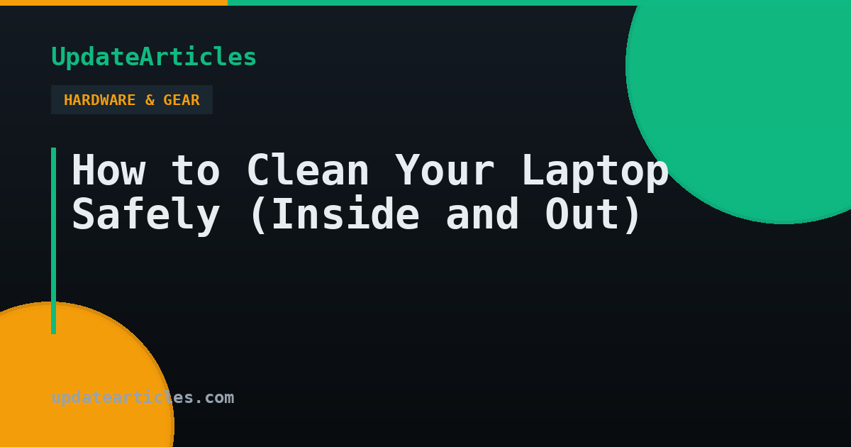 How to Clean Your Laptop Safely (Inside and Out) — UpdateArticles
