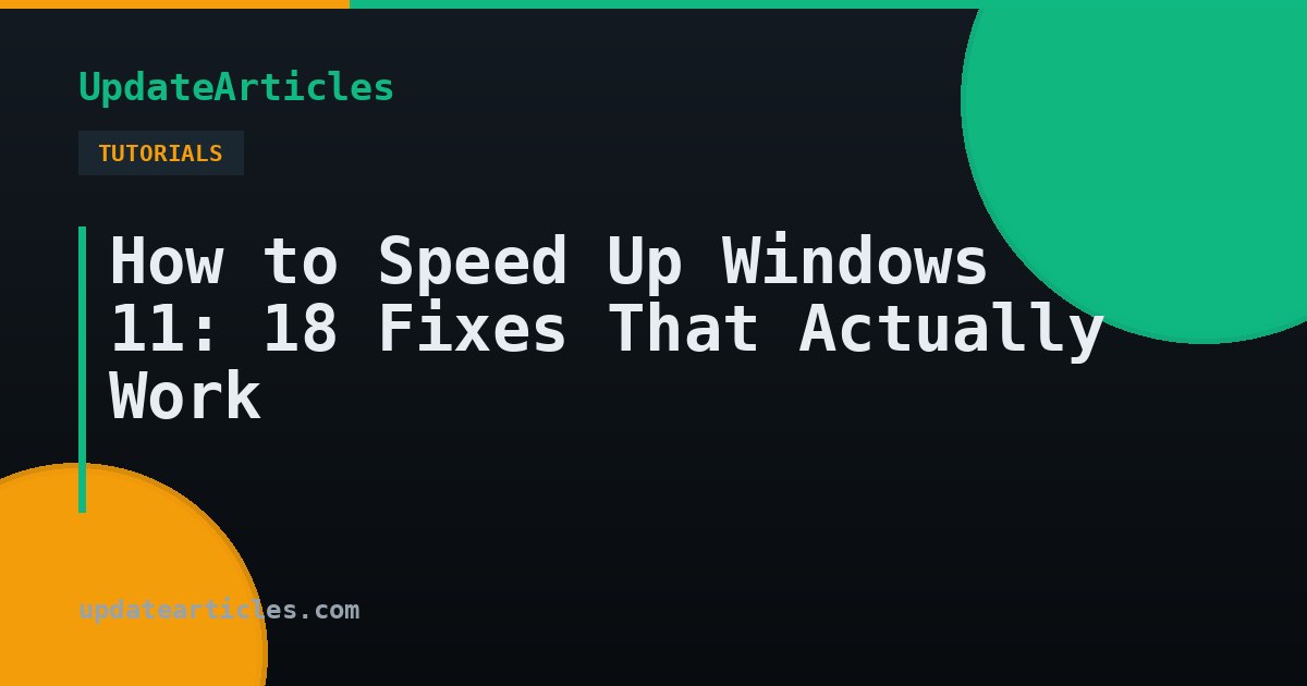 How to Speed Up Windows 11: 18 Fixes That Actually Work — UpdateArticles