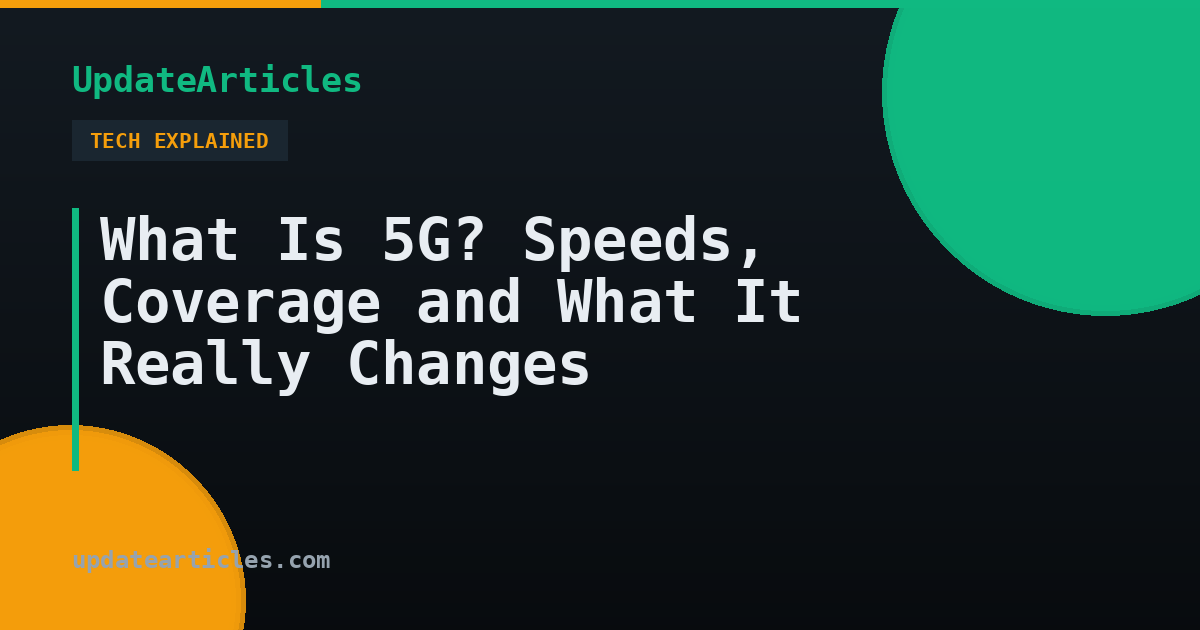 What Is 5G? Speeds, Coverage and What It Really Changes — UpdateArticles