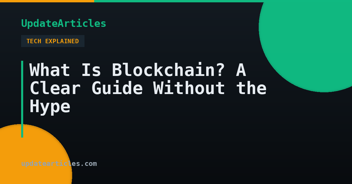 What Is Blockchain? A Clear Guide Without the Hype — UpdateArticles